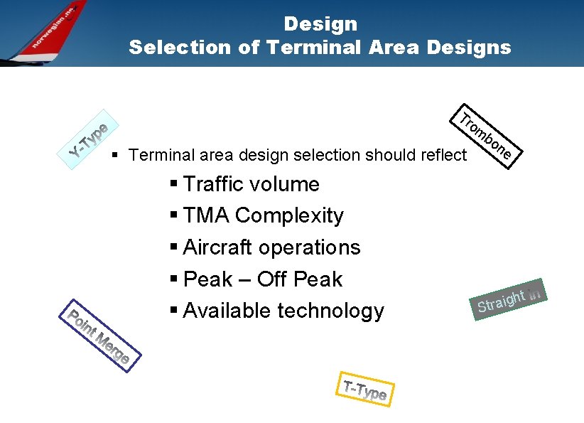 Design Selection of Terminal Area Designs § Terminal area design selection should § Traffic