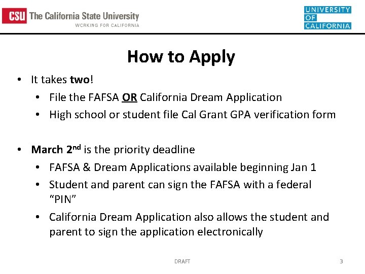 How to Apply • It takes two! • File the FAFSA OR California Dream