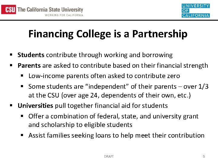 Financing College is a Partnership § Students contribute through working and borrowing § Parents