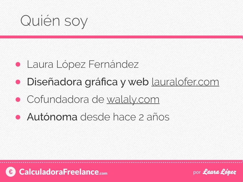 ¿Quién soy? • • Laura López Fernández Diseñadora gráfica y web lauralofer. com Cofundadora