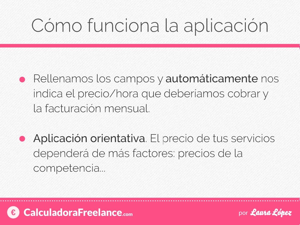 ¿Cómo funciona? • Rellenamos los campos y automáticamente nos indica el precio/hora que deberíamos