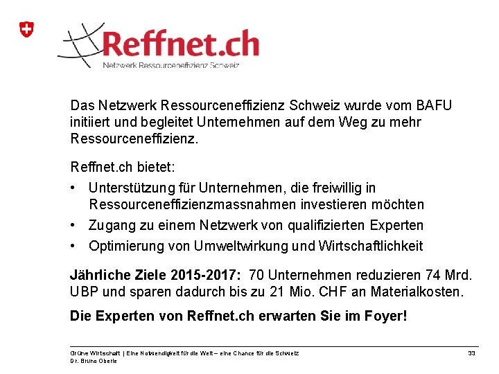 Das Netzwerk Ressourceneffizienz Schweiz wurde vom BAFU initiiert und begleitet Unternehmen auf dem Weg