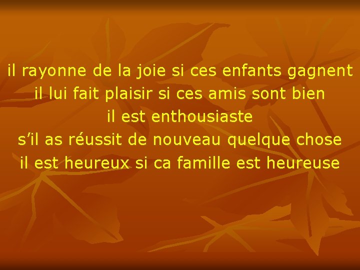 il rayonne de la joie si ces enfants gagnent il lui fait plaisir si