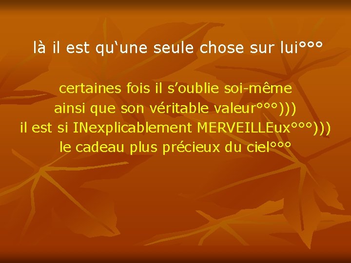 là il est qu‘une seule chose sur lui°°° certaines fois il s’oublie soi-même ainsi