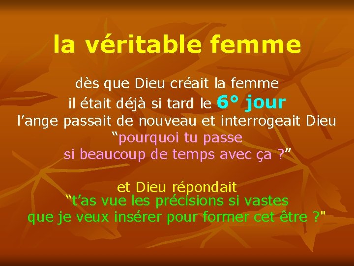 la véritable femme dès que Dieu créait la femme il était déjà si tard