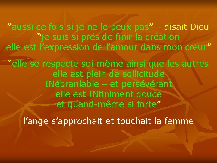 “aussi ce fois si je ne le peux pas” – disait Dieu “je suis