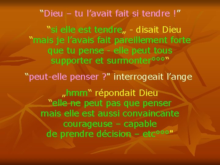 “Dieu – tu l’avait fait si tendre !” “si elle est tendre„ - disait