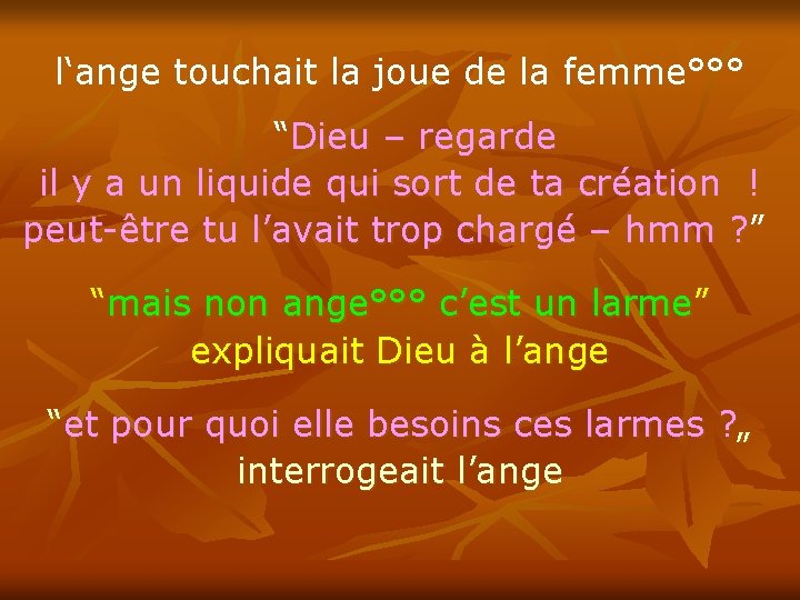 l‘ange touchait la joue de la femme°°° “Dieu – regarde il y a un
