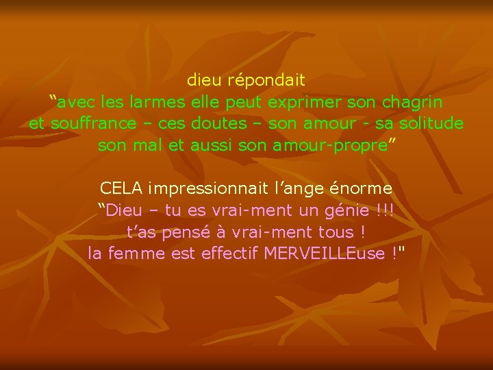 dieu répondait “avec les larmes elle peut exprimer son chagrin et souffrance – ces