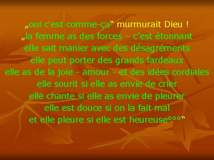 „oui c‘est comme-ça“ murmurait Dieu ! „la femme as des forces – c’est étonnant