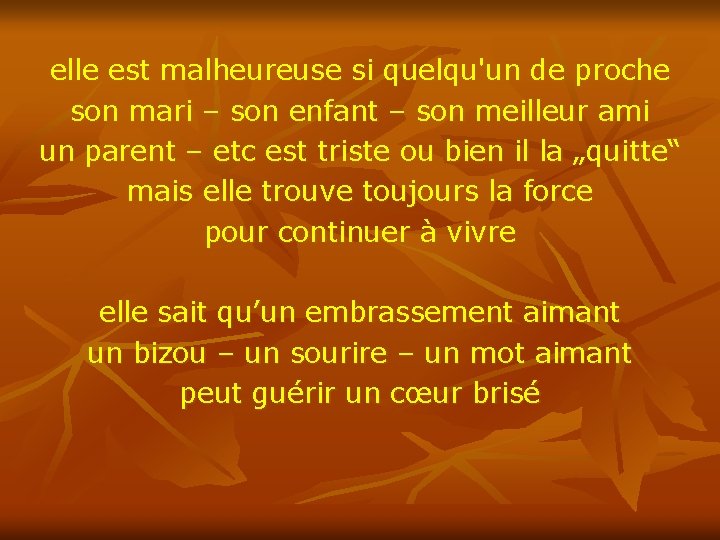 elle est malheureuse si quelqu'un de proche son mari – son enfant – son