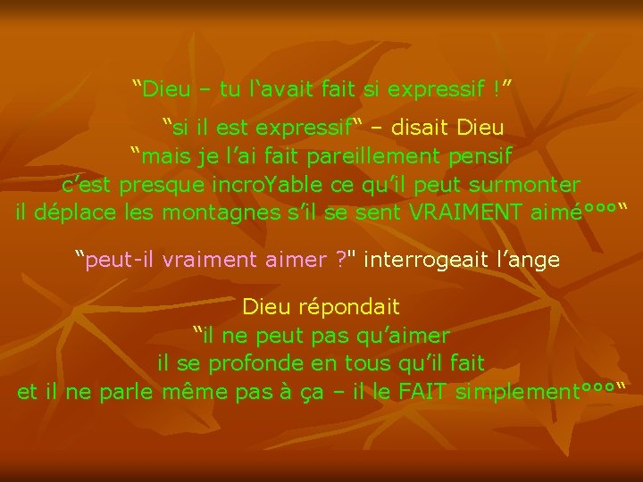 “Dieu – tu l‘avait fait si expressif !” “si il est expressif“ – disait