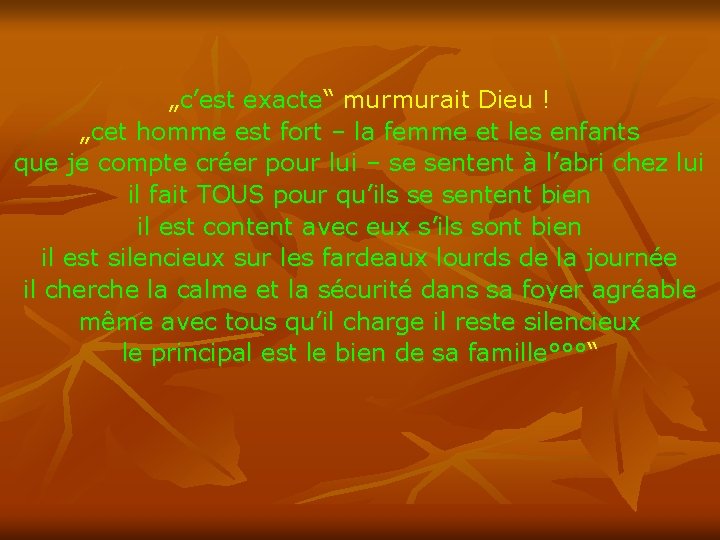 „c’est exacte“ murmurait Dieu ! „cet homme est fort – la femme et les