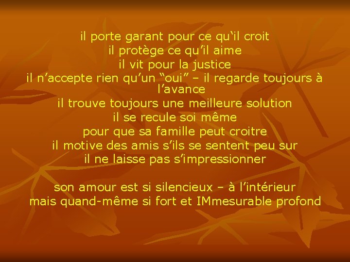 il porte garant pour ce qu‘il croit il protège ce qu’il aime il vit