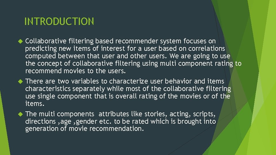 INTRODUCTION Collaborative filtering based recommender system focuses on predicting new items of interest for