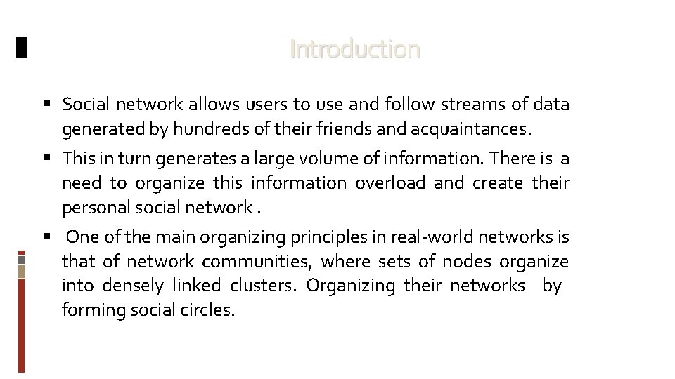 Introduction Social network allows users to use and follow streams of data generated by