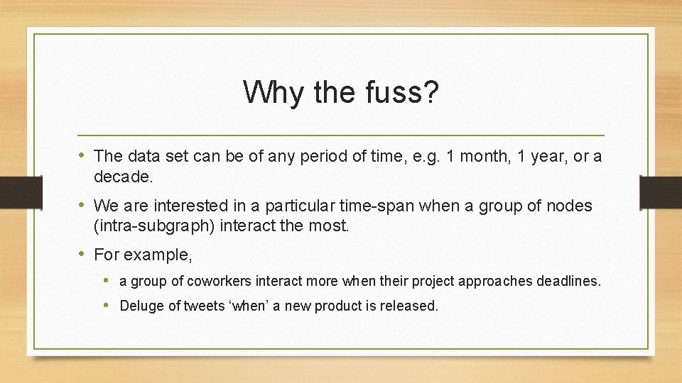 Why the fuss? • The data set can be of any period of time,