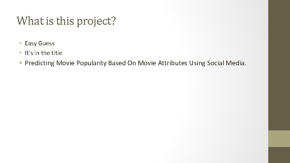 What is this project? • Easy Guess • It’s in the title • Predicting