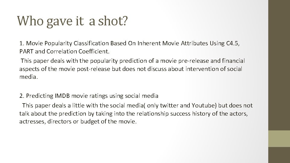 Who gave it a shot? 1. Movie Popularity Classification Based On Inherent Movie Attributes