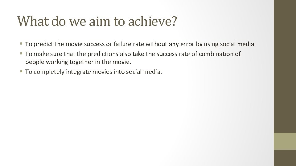 What do we aim to achieve? To predict the movie success or failure rate