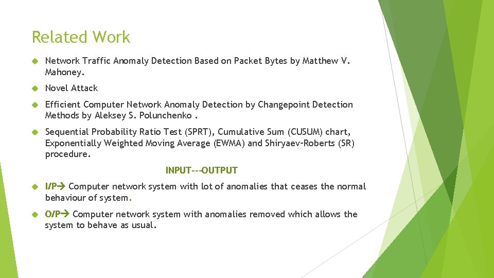 Related Work Network Traffic Anomaly Detection Based on Packet Bytes by Matthew V. Mahoney.