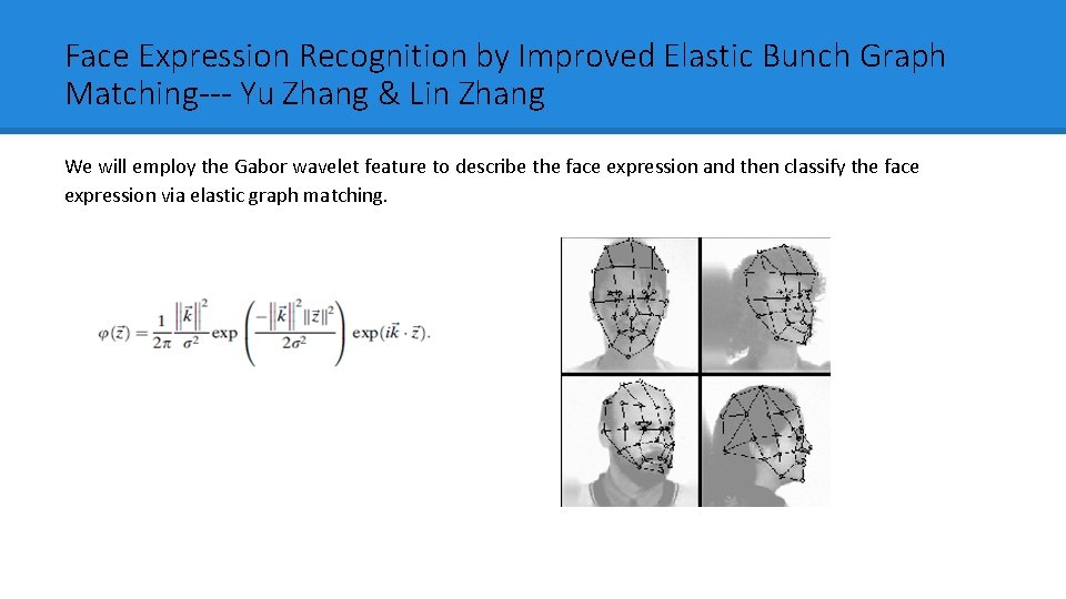 Face Expression Recognition by Improved Elastic Bunch Graph Matching--- Yu Zhang & Lin Zhang