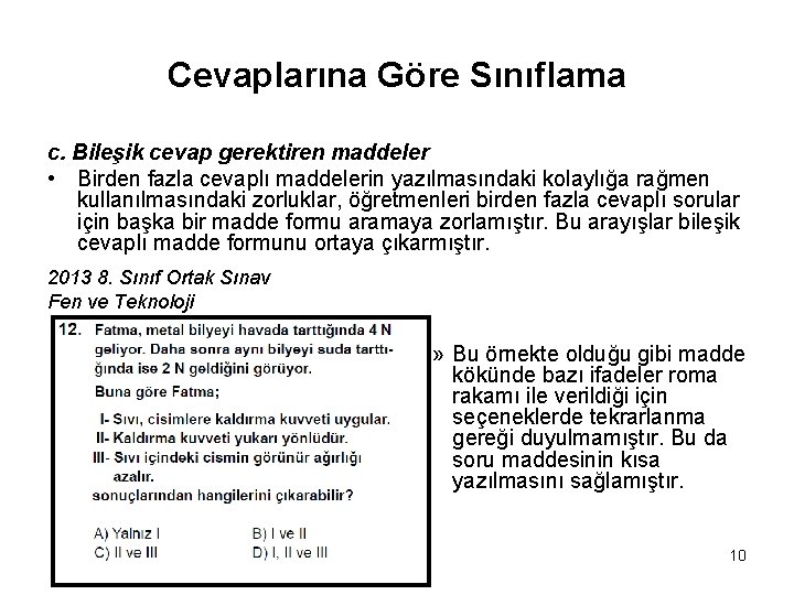 Cevaplarına Göre Sınıflama c. Bileşik cevap gerektiren maddeler • Birden fazla cevaplı maddelerin yazılmasındaki