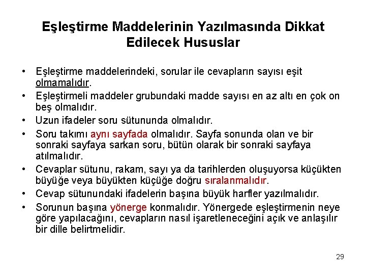 Eşleştirme Maddelerinin Yazılmasında Dikkat Edilecek Hususlar • Eşleştirme maddelerindeki, sorular ile cevapların sayısı eşit