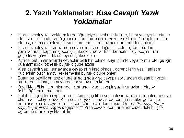 2. Yazılı Yoklamalar: Kısa Cevaplı Yazılı Yoklamalar • • Kısa cevaplı yazılı yoklamalarda öğrenciye