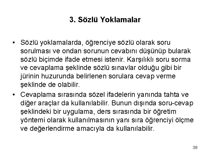 3. Sözlü Yoklamalar • Sözlü yoklamalarda, öğrenciye sözlü olarak sorulması ve ondan sorunun cevabını