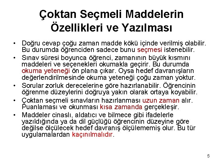 Çoktan Seçmeli Maddelerin Özellikleri ve Yazılması • Doğru cevap çoğu zaman madde kökü içinde