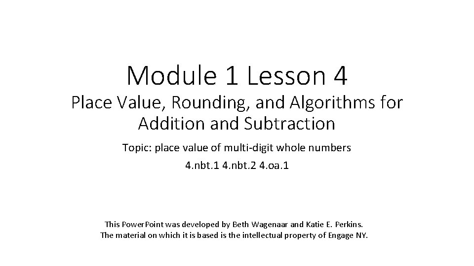 Module 1 Lesson 4 Place Value, Rounding, and Algorithms for Addition and Subtraction Topic: