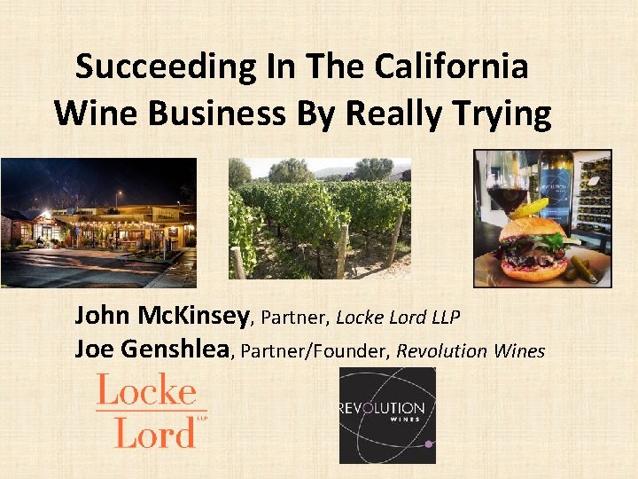 Succeeding In The California Wine Business By Really Trying John Mc. Kinsey, Partner, Locke