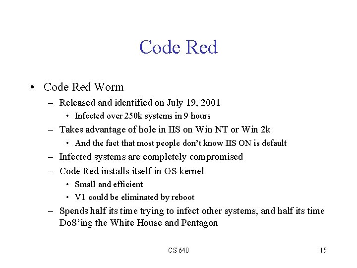 Code Red • Code Red Worm – Released and identified on July 19, 2001