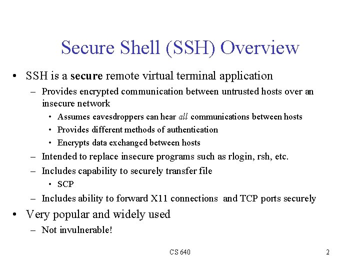 Secure Shell (SSH) Overview • SSH is a secure remote virtual terminal application –