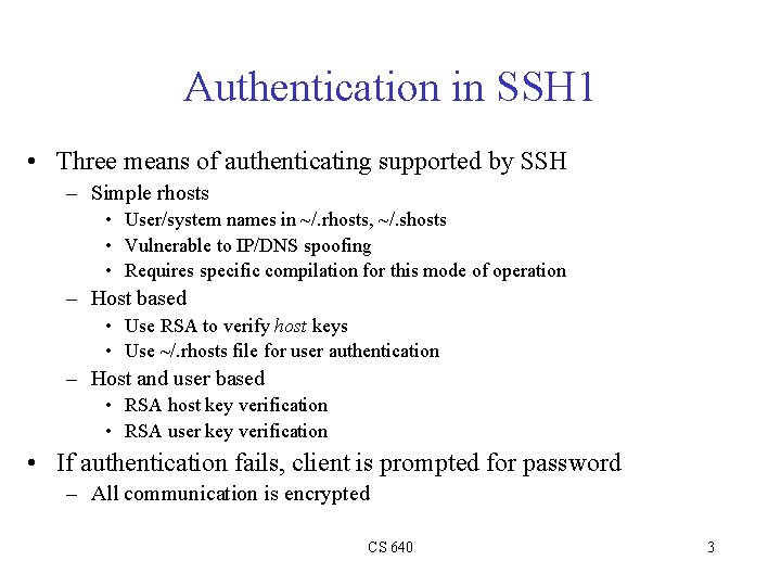 Authentication in SSH 1 • Three means of authenticating supported by SSH – Simple