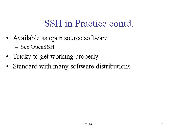 SSH in Practice contd. • Available as open source software – See Open. SSH