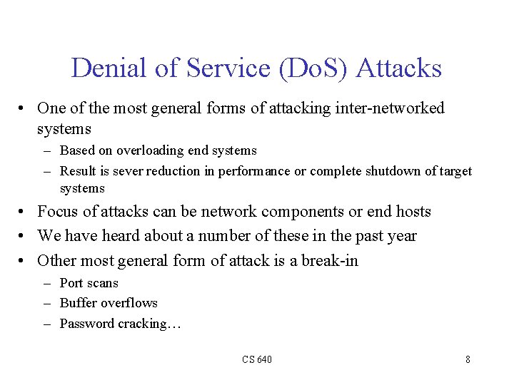 Denial of Service (Do. S) Attacks • One of the most general forms of