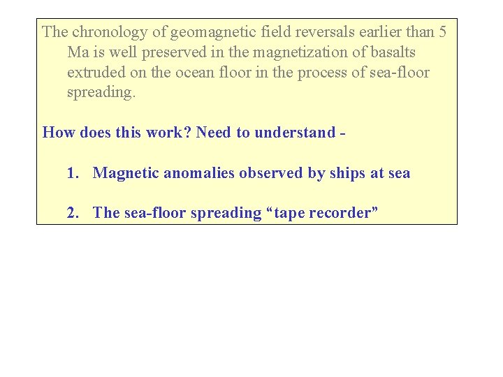 The chronology of geomagnetic field reversals earlier than 5 Ma is well preserved in