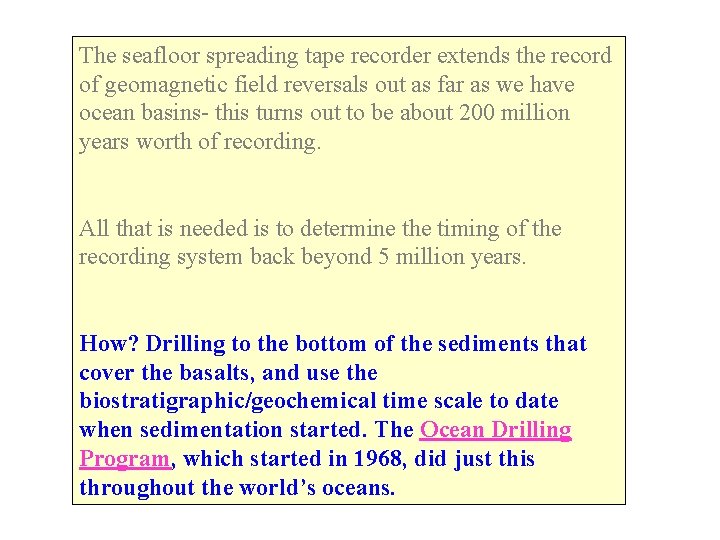 The seafloor spreading tape recorder extends the record of geomagnetic field reversals out as