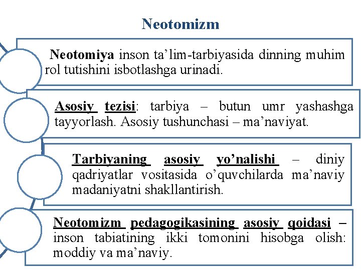 Neotomizm Neotomiya inson ta’lim-tarbiyasida dinning muhim rol tutishini isbotlashga urinadi. Asosiy tezisi: tarbiya –