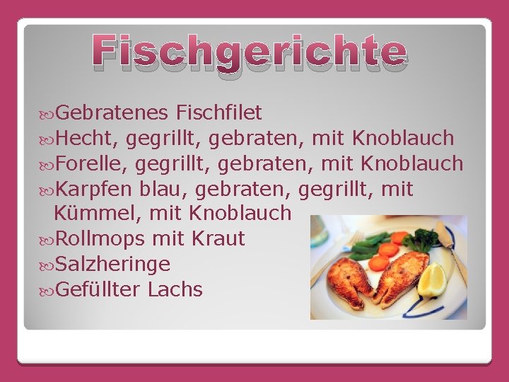 Fischgerichte Gebratenes Fischfilet Hecht, gegrillt, gebraten, mit Knoblauch Forelle, gegrillt, gebraten, mit Knoblauch Karpfen