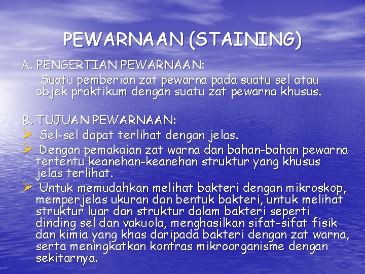 PEWARNAAN (STAINING) A. PENGERTIAN PEWARNAAN: Suatu pemberian zat pewarna pada suatu sel atau objek