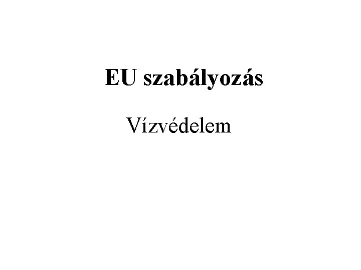 EU szabályozás Vízvédelem 