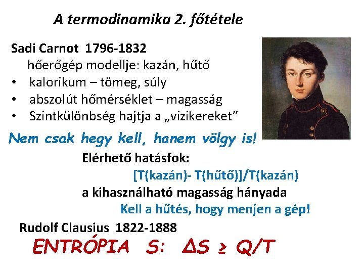 A termodinamika 2. főtétele Sadi Carnot 1796 -1832 hőerőgép modellje: kazán, hűtő • kalorikum