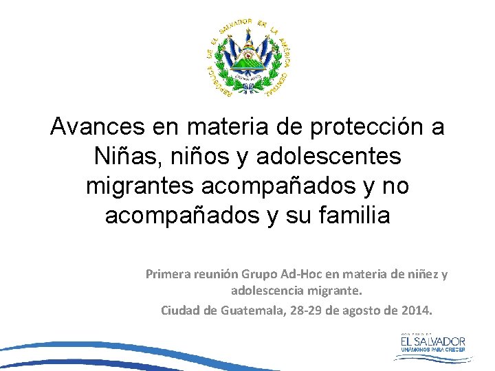 Avances en materia de protección a Niñas, niños y adolescentes migrantes acompañados y no