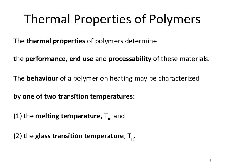 Thermal Properties of Polymers The thermal properties of polymers determine the performance, end use