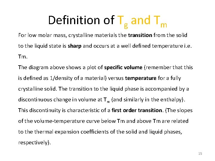 Definition of Tg and Tm For low molar mass, crystalline materials the transition from
