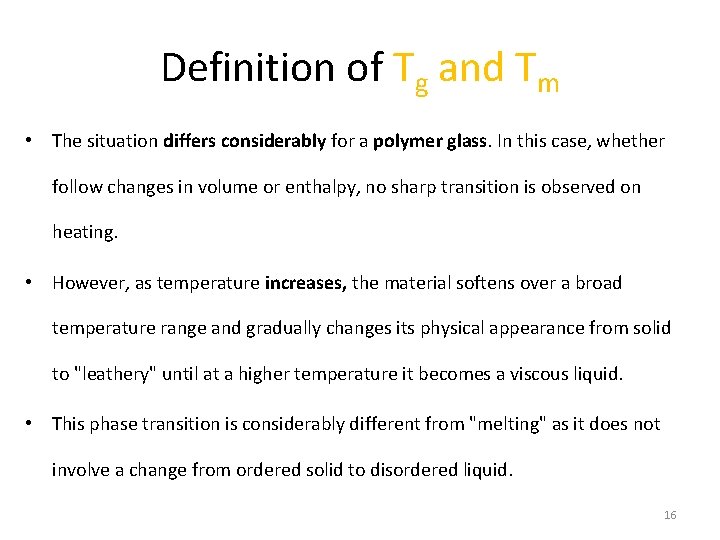 Definition of Tg and Tm • The situation differs considerably for a polymer glass.