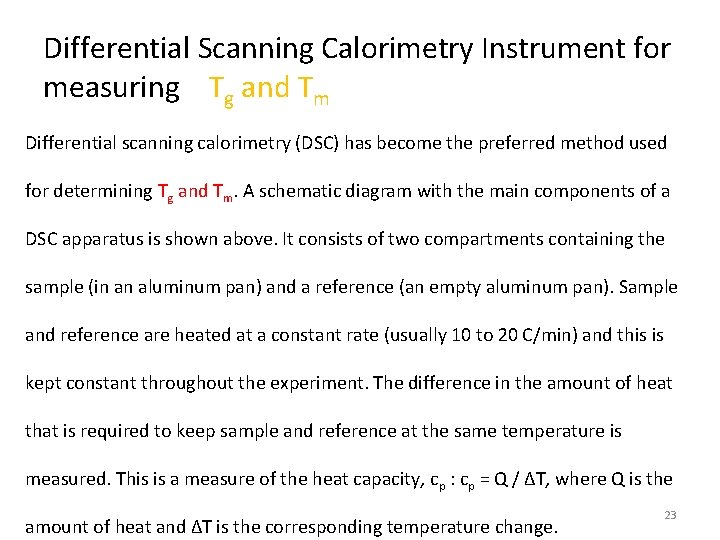 Differential Scanning Calorimetry Instrument for measuring Tg and Tm Differential scanning calorimetry (DSC) has